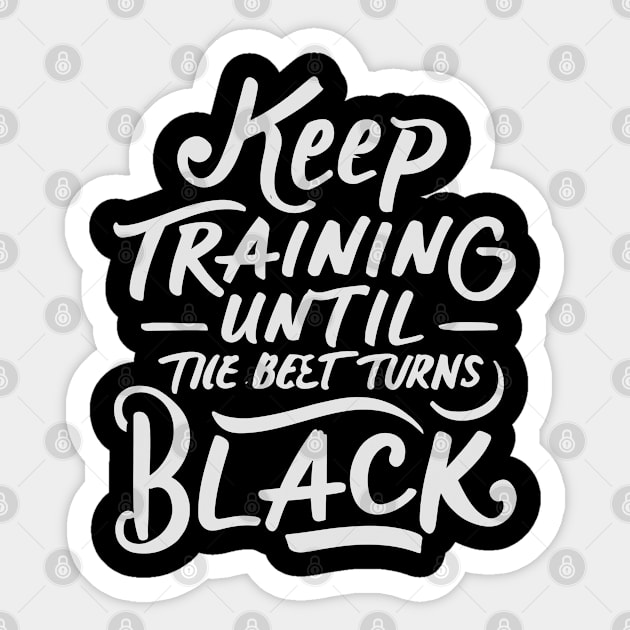 keep training until the belt turns black Sticker by CosmicCat